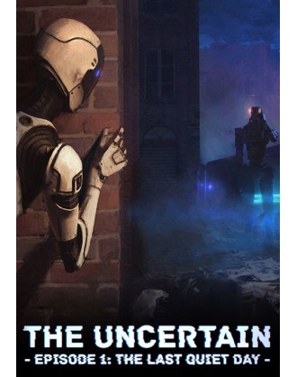 The Uncertain: Episode 1 - The Last Quiet Day